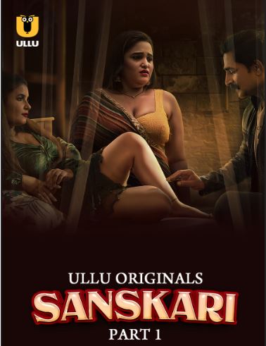 Sanskari Part 1 Filmyzilla 2023 Ullu Hindi Web Series Download 480p 720p 1080p Mp4Moviez
