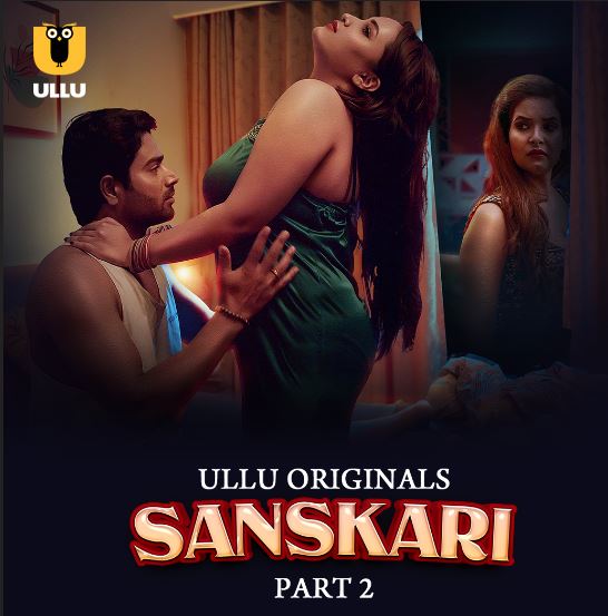 Sanskari Part 2 Filmyzilla 2023 Ullu Hindi Web Series Download 480p 720p 1080p Mp4Moviez